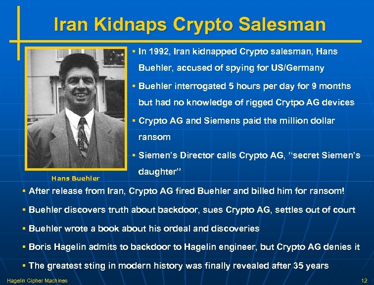 Iran Kidnaps Crypto Salesman § In 1992, Iran kidnapped Crypto salesman, Hans Buehler, accused