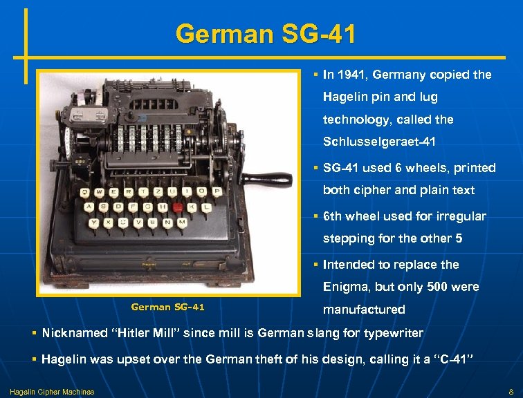 German SG-41 § In 1941, Germany copied the Hagelin pin and lug technology, called