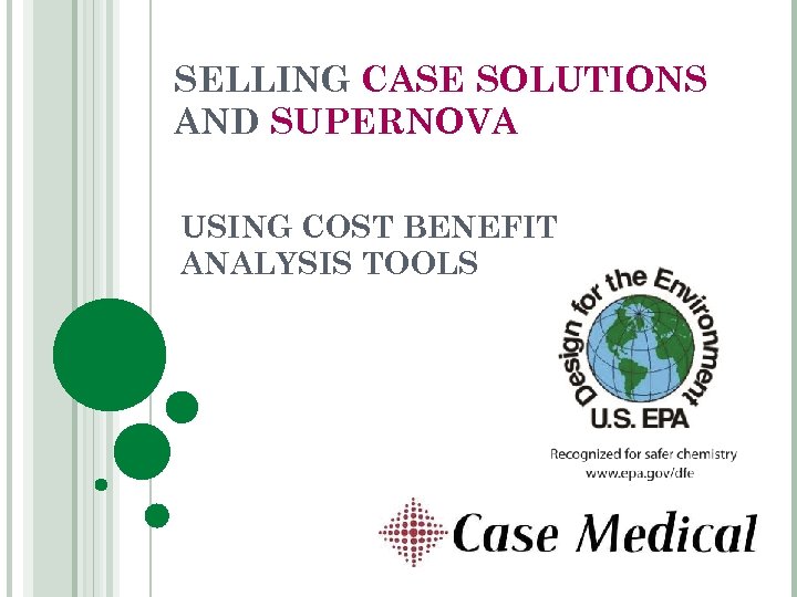 SELLING CASE SOLUTIONS AND SUPERNOVA USING COST BENEFIT ANALYSIS TOOLS 