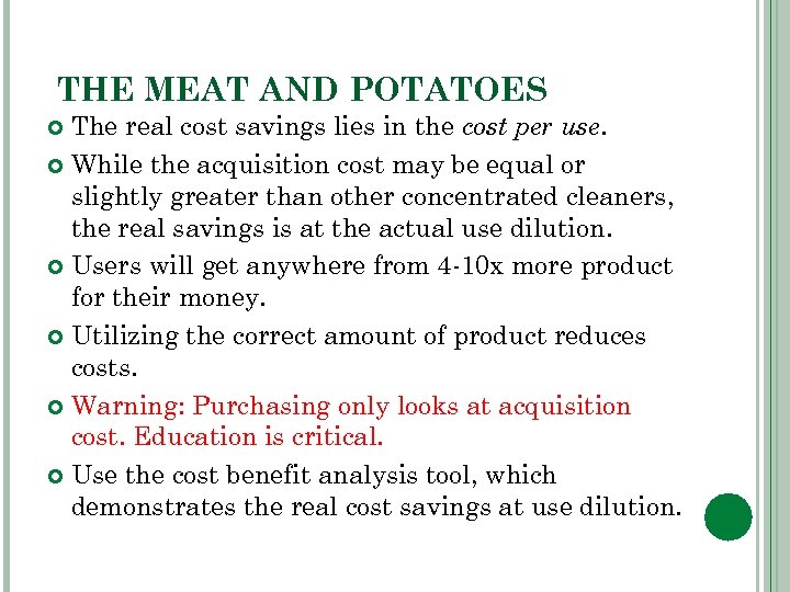 THE MEAT AND POTATOES The real cost savings lies in the cost per use.