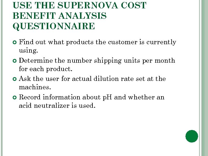 USE THE SUPERNOVA COST BENEFIT ANALYSIS QUESTIONNAIRE Find out what products the customer is