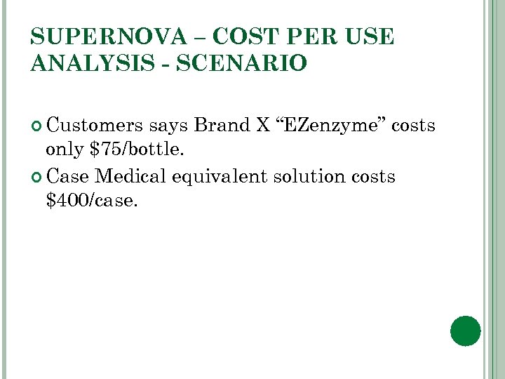 SUPERNOVA – COST PER USE ANALYSIS - SCENARIO Customers says Brand X “EZenzyme” costs