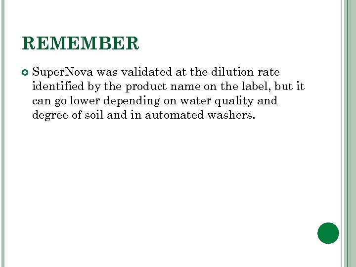 REMEMBER Super. Nova was validated at the dilution rate identified by the product name