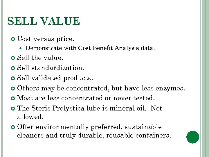 SELL VALUE Cost versus price. Demonstrate with Cost Benefit Analysis data. Sell the value.