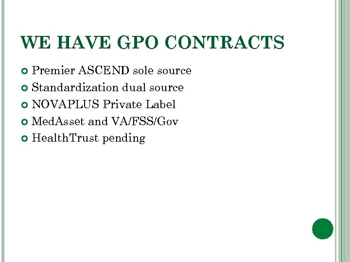 WE HAVE GPO CONTRACTS Premier ASCEND sole source Standardization dual source NOVAPLUS Private Label