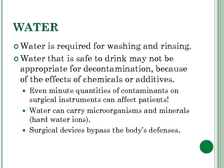 WATER Water is required for washing and rinsing. Water that is safe to drink