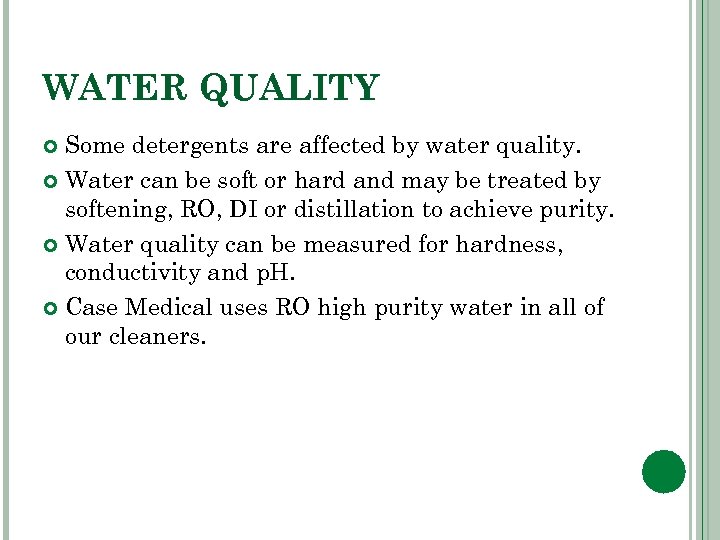 WATER QUALITY Some detergents are affected by water quality. Water can be soft or