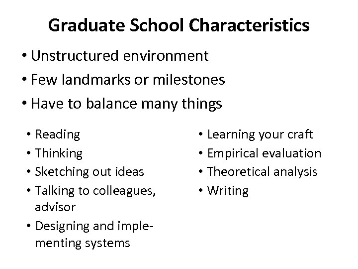 Graduate School Characteristics • Unstructured environment • Few landmarks or milestones • Have to