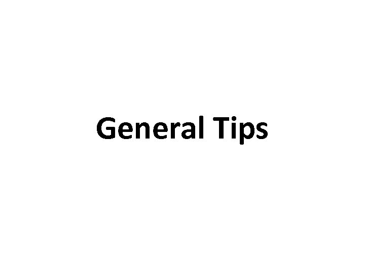 General Tips 