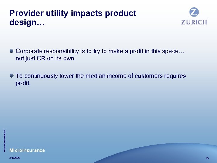 Provider utility impacts product design… Corporate responsibility is to try to make a profit