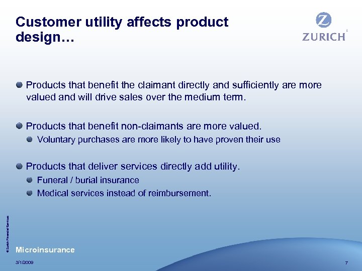 Customer utility affects product design… Products that benefit the claimant directly and sufficiently are