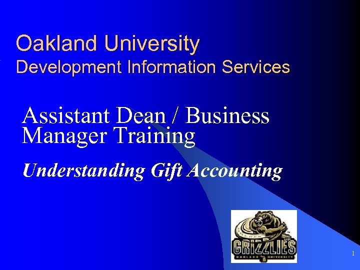 Oakland University Development Information Services Assistant Dean / Business Manager Training Understanding Gift Accounting