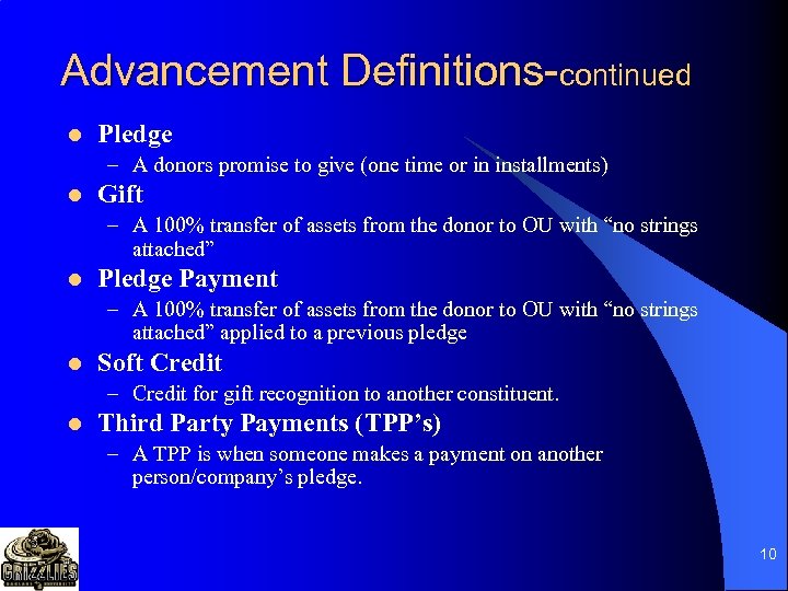 Advancement Definitions-continued l Pledge – A donors promise to give (one time or in