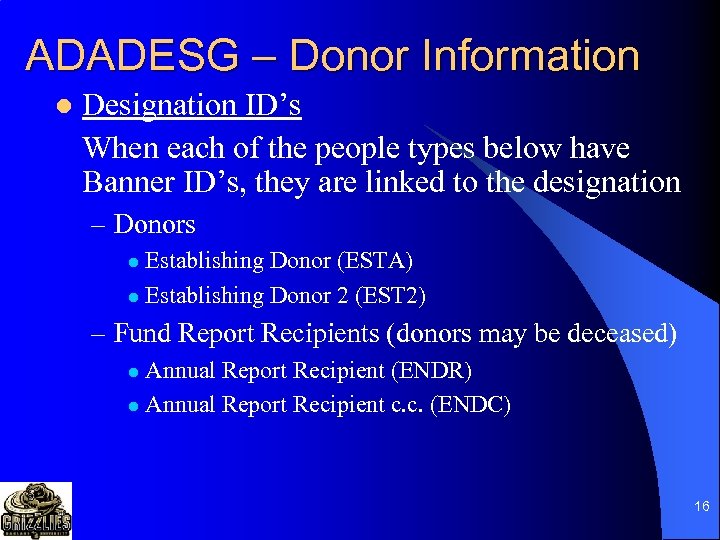 ADADESG – Donor Information l Designation ID’s When each of the people types below