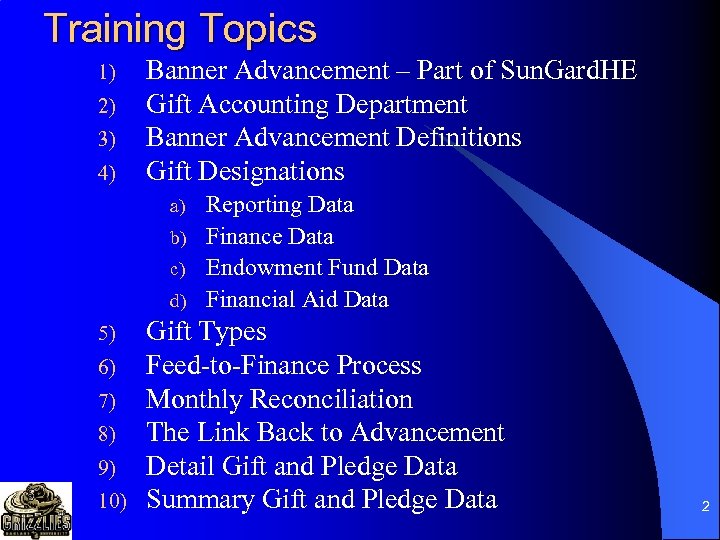 Training Topics 1) 2) 3) 4) Banner Advancement – Part of Sun. Gard. HE