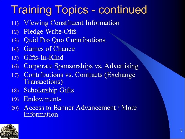Training Topics - continued 11) 12) 13) 14) 15) 16) 17) 18) 19) 20)