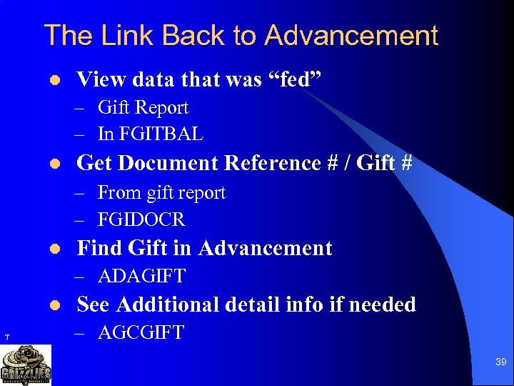 The Link Back to Advancement l View data that was “fed” – Gift Report