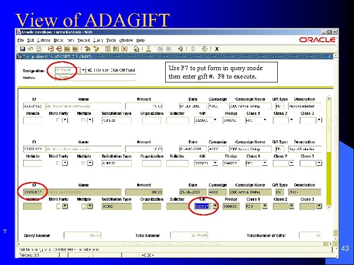View of ADAGIFT Use F 7 to put form in query mode then enter