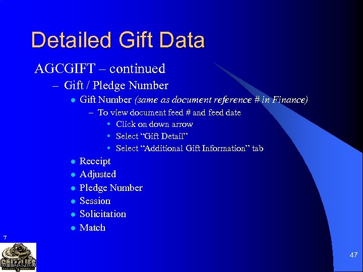 Detailed Gift Data AGCGIFT – continued – Gift / Pledge Number l Gift Number