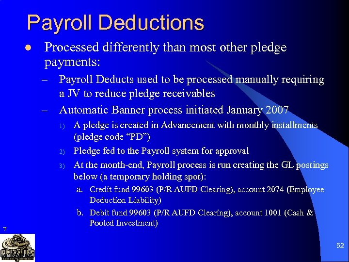 Payroll Deductions l Processed differently than most other pledge payments: – Payroll Deducts used