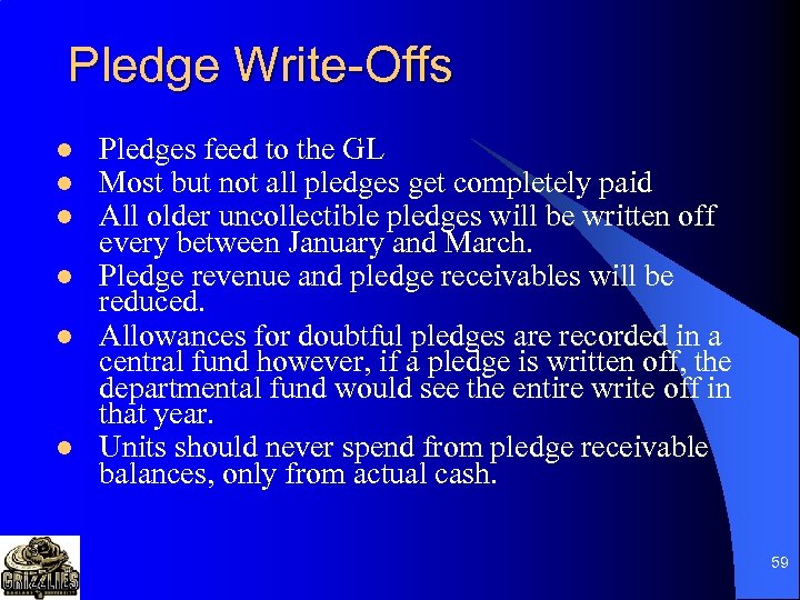 Pledge Write-Offs l l l Pledges feed to the GL Most but not all