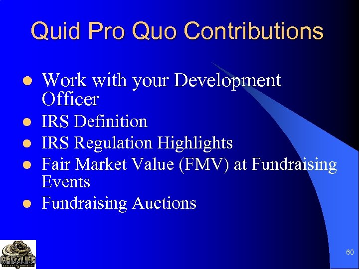 Quid Pro Quo Contributions l Work with your Development Officer l IRS Definition IRS