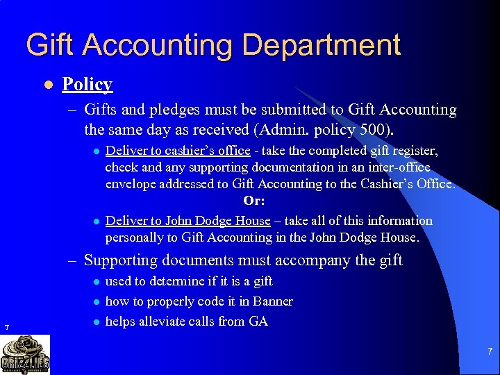 Gift Accounting Department l Policy – Gifts and pledges must be submitted to Gift