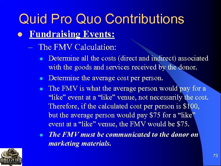 Quid Pro Quo Contributions l Fundraising Events: – The FMV Calculation: l l Determine