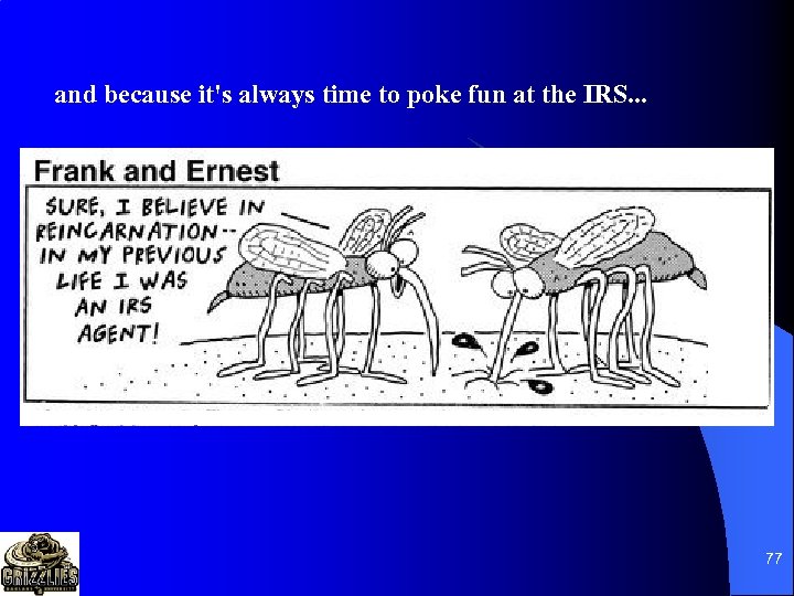 and because it's always time to poke fun at the IRS. . . 77