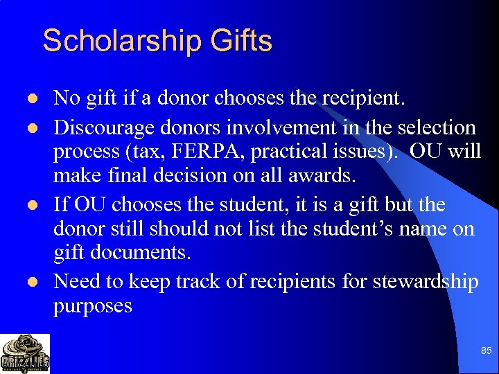Scholarship Gifts l l No gift if a donor chooses the recipient. Discourage donors