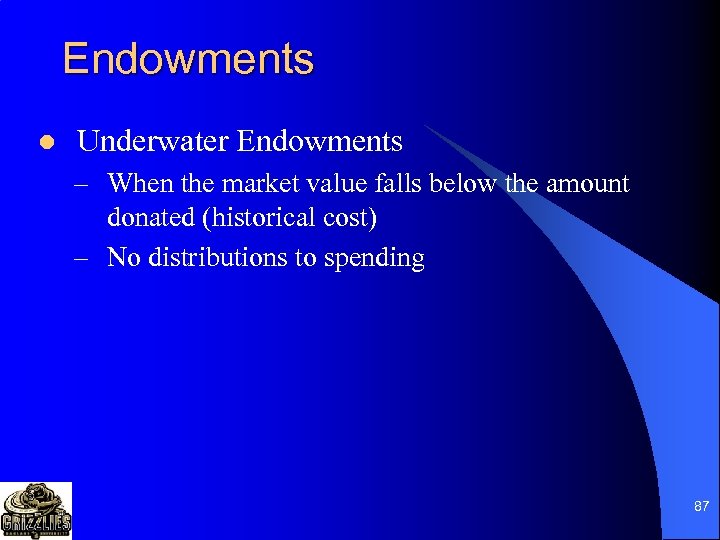 Endowments l Underwater Endowments – When the market value falls below the amount donated