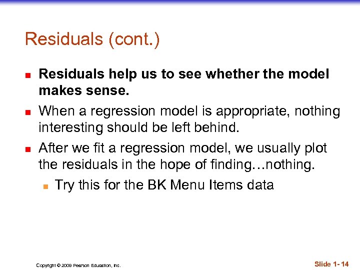 Residuals (cont. ) n n n Residuals help us to see whether the model