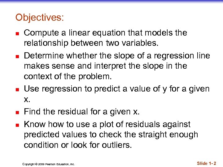 Objectives: n n n Compute a linear equation that models the relationship between two