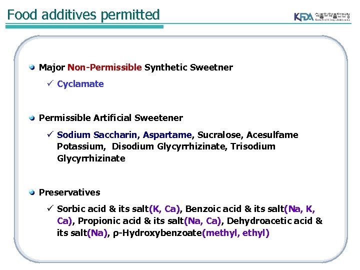 Food additives permitted Major Non-Permissible Synthetic Sweetner ü Cyclamate Permissible Artificial Sweetener ü Sodium