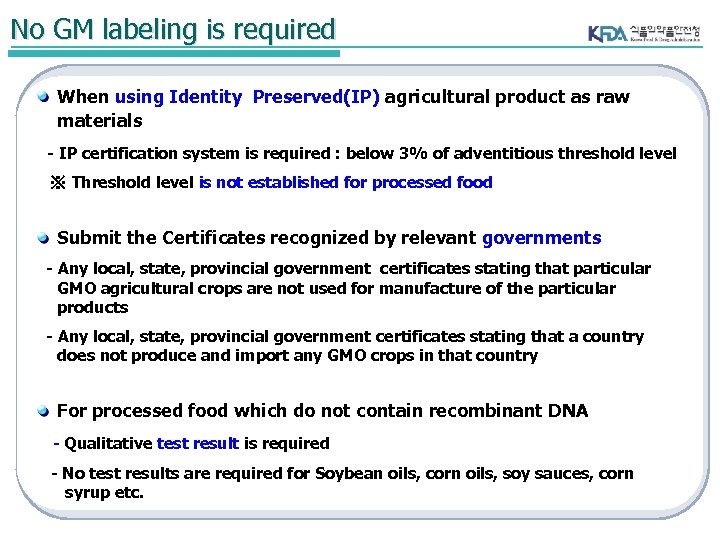 No GM labeling is required When using Identity Preserved(IP) agricultural product as raw materials