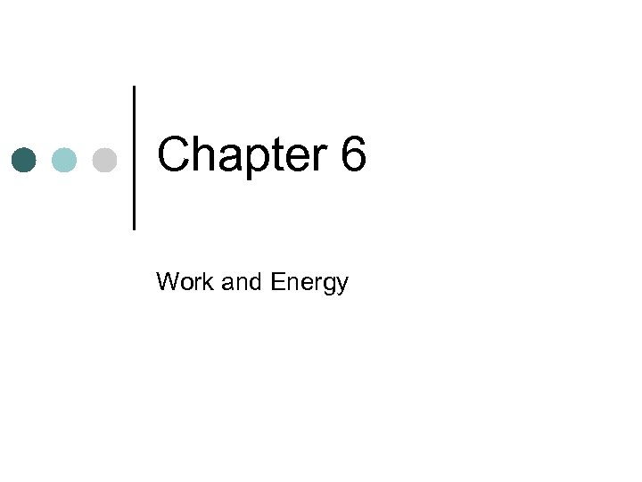 Chapter 6 Work and Energy 
