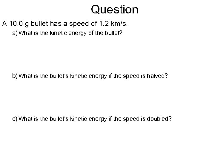 Question A 10. 0 g bullet has a speed of 1. 2 km/s. a)