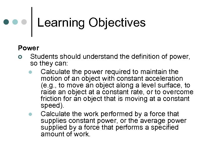 Learning Objectives Power ¢ Students should understand the definition of power, so they can: