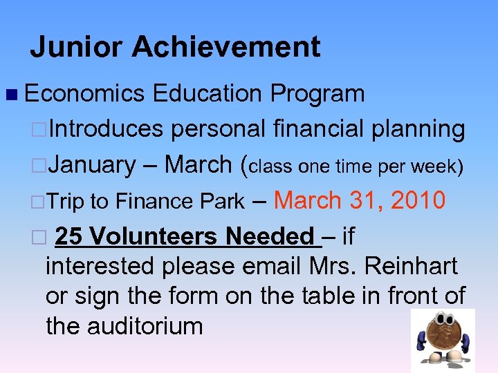 Junior Achievement n Economics Education Program ¨Introduces personal financial planning ¨January – March (class