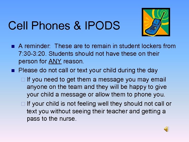 Cell Phones & IPODS n n A reminder: These are to remain in student