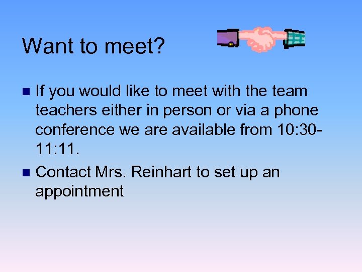 Want to meet? If you would like to meet with the team teachers either