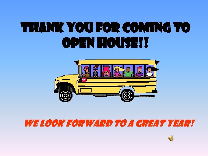 Thank you for coming to open house!! WE look forward to a great year!
