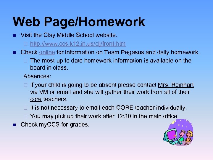 Web Page/Homework n n n Visit the Clay Middle School website. ¨ http: //www.