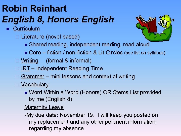 Robin Reinhart English 8, Honors English n Curriculum ¨ Literature (novel based) n Shared