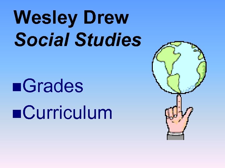 Wesley Drew Social Studies n. Grades n. Curriculum 