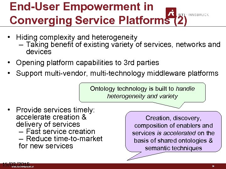 End-User Empowerment in Converging Service Platforms (2) • Hiding complexity and heterogeneity – Taking