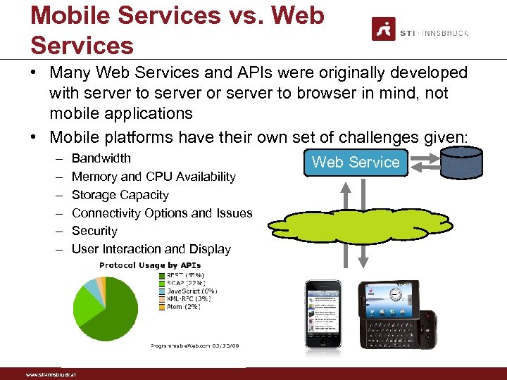 Mobile Services vs. Web Services • Many Web Services and APIs were originally developed