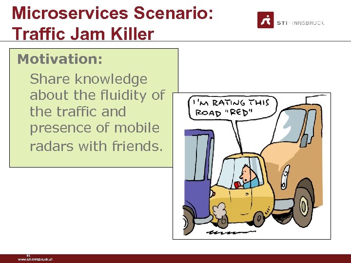 Microservices Scenario: Traffic Jam Killer Motivation: Share knowledge about the fluidity of the traffic