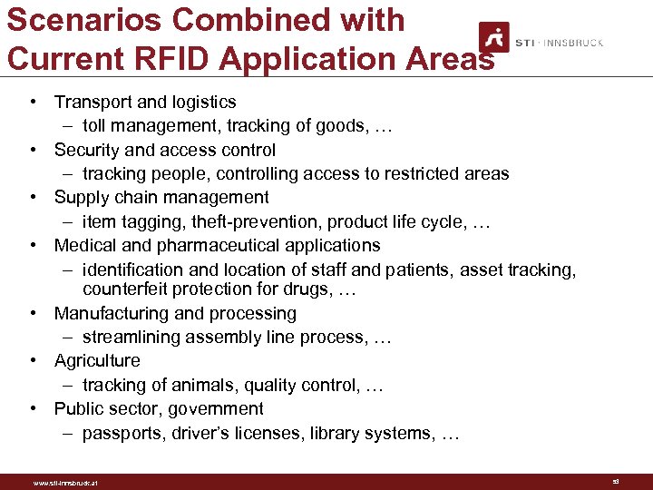 Scenarios Combined with Current RFID Application Areas • Transport and logistics – toll management,