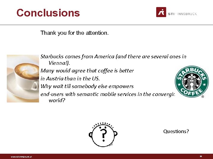 Conclusions Thank you for the attention. Starbucks comes from America (and there are several